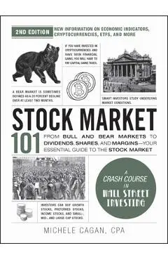 Stock Market 101, 2nd Edition: From Bull and Bear Markets to Dividends, Shares, and Margins--Your Essential Guide to the Stock Market - Michele Cagan