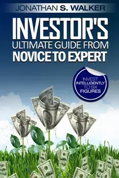 Stock Market Investing For Beginners - Investor's Ultimate Guide From Novice to Expert, Paperback/Jonathan S. Walker