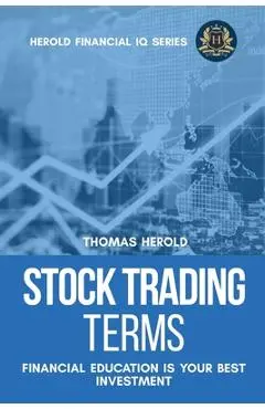 Stock Trading Terms - Financial Education Is Your Best Investment - Thomas Herold