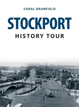 Stockport History Tour, Paperback/Coral Dranfield