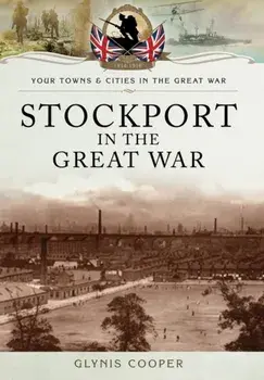 Stockport in the Great War, Paperback/Glynis Cooper