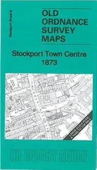 Stockport Town Centre 1873. Stockport Sheet 8, Sheet Map/Chris Makepeace