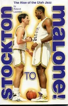Stockton to Malone: The Rise of the Utah Jazz, Paperback/Roland Lazenby