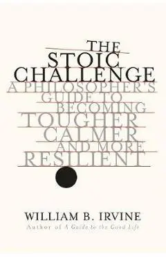 Stoic Challenge - William H Irvine