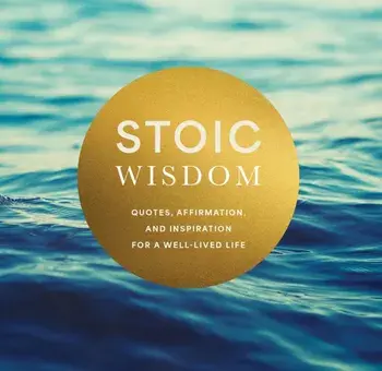 Stoic Wisdom. Quotes, Affirmation, and Inspiration for a Well-Lived Life, Hardback/Editors of Chartwell Books