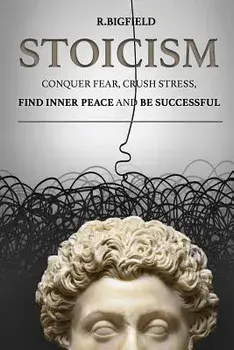 Stoicism: Conquer fear, crush stress, find inner peace and be successful, Paperback/Olha Melnyk