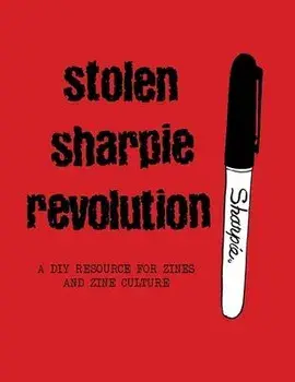 Stolen Sharpie Revolution: A DIY Zine Resource, Paperback/Alex Wrekk