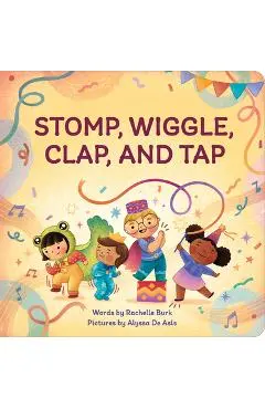 Stomp, Wiggle, Clap, and Tap - Rachelle Burk