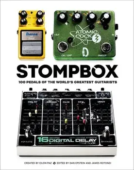 Stompbox: 100 Pedals of the World's Greatest Guitarists, Hardcover/Eilon Paz