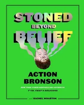 Stoned Beyond Belief, Hardcover/Action Bronson