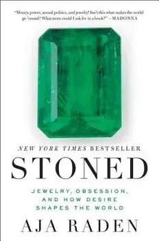 Stoned: Jewelry, Obsession, and How Desire Shapes the World, Paperback/Aja Raden
