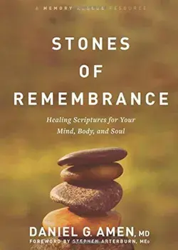 Stones of Remembrance: Healing Scriptures for Your Mind, Body, and Soul, Hardcover/Dr Daniel Amen