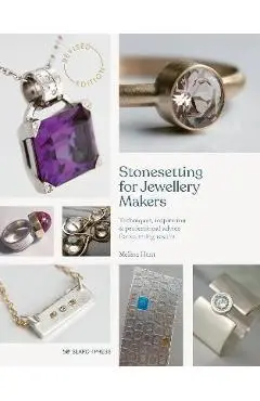 Stonesetting for Jewellery Makers: Techniques, Inspiration & Professional Advice for Stunning Results - Melissa Hunt