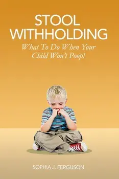 Stool Withholding: What To Do When Your Child Won't Poop! (USA Edition), Paperback/Sophia J. Ferguson