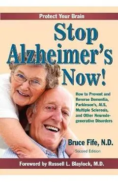 Stop Alzheimer's Now, Second Edition - Bruce Fife