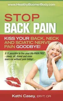 STOP Back Pain: Kiss Your Back, Neck And Sciatic Nerve Pain Goodbye!, Paperback/Ned Moore