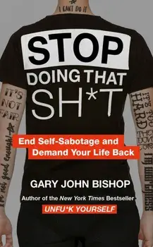 Stop Doing That Sh*t, Paperback/Gary John Bishop