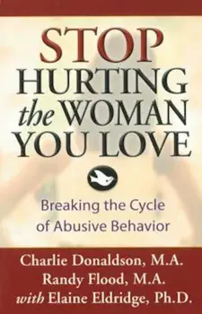 Stop Hurting the Woman You Love: Breaking the Cycle of Abusive Behavior, Paperback/Charlie Donaldson
