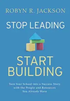 Stop Leading, Start Building!, Paperback/Robyn R. Jackson