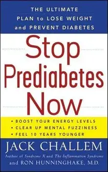 Stop Prediabetes Now: The Ultimate Plan to Lose Weight and Prevent Diabetes, Paperback/Jack Challem