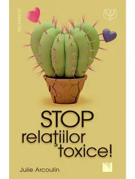 Stop relatiilor toxice!/Julie Arcoulin