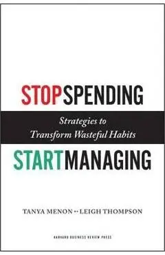 Stop Spending, Start Managing: Strategies to Transform Wasteful Habits - Tanya Menon