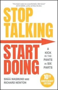 Stop Talking, Start Doing. A Kick in the Pants in Six Parts, 2nd Edition, Paperback/Richard Newton