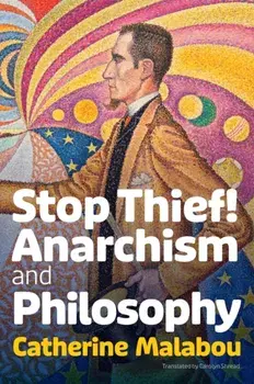 Stop Thief!. Anarchism and Philosophy, Paperback/***