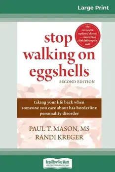 Stop Walking on Eggshells: Taking Your Life Back When Someone You Care About Has Borderline Personality Disorder (16pt Large Print Edition), Paperback/Paul T. Mason