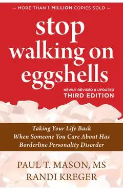 Stop Walking on Eggshells: Taking Your Life Back When Someone You Care about Has Borderline Personality Disorder - Paul T. T. Mason