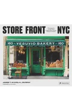 Store Front NYC: Photographs of the City's Independent Shops, Past and Present - James Murray