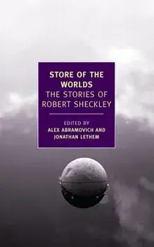 Store of the Worlds: The Stories of Robert Sheckley, Paperback/Robert Sheckley
