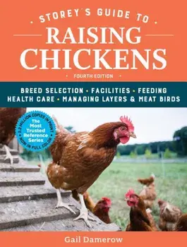 Storey's Guide to Raising Chickens, 4th Edition: Breed Selection, Facilities, Feeding, Health Care, Managing Layers & Meat Birds, Paperback/Gail Damerow