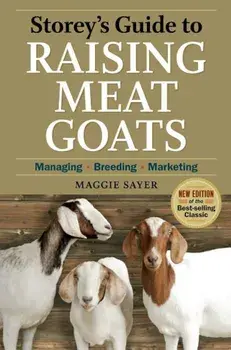 Storey's Guide to Raising Meat Goats: Managing, Breeding, Marketing, Paperback/Maggie Sayer
