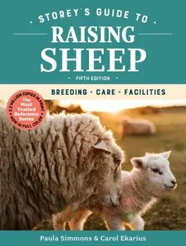 Storey's Guide to Raising Sheep, 5th Edition: Breeding, Care, Facilities, Paperback/Paula Simmons