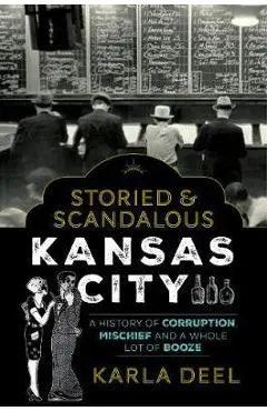 Storied & Scandalous Kansas City - Karla Deel