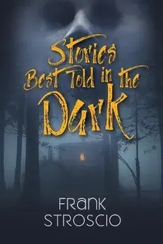 Stories Best Told in the Dark, Paperback/Frank Stroscio