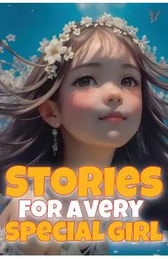 Stories for a very special girl: Empowering short stories for girls aged 6-8 - Emily Martin