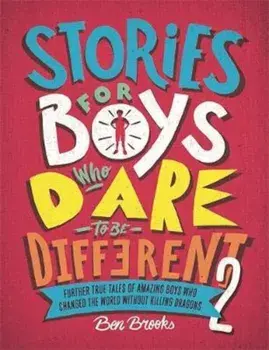 Stories for Boys Who Dare to be Different 2/Ben Brooks