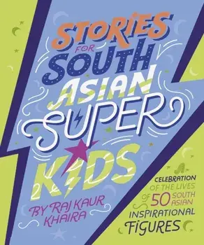 Stories for South Asian Superkids, Hardback/Raj Kaur Khaira
