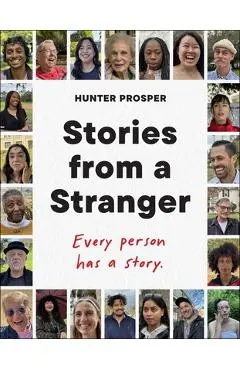 Stories from a Stranger: Every Person Has a Story. - Hunter Prosper