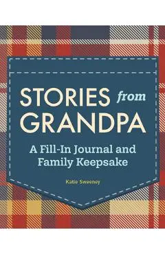 Stories from Grandpa: A Fill-In Journal and Family Keepsake - Katie H. Sweeney