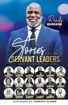 Stories From Servant Leaders: The Lessons, The Losses, and The Part Left Out, Paperback/Randy Borders