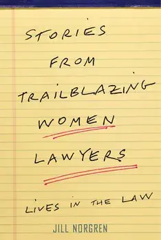 Stories from Trailblazing Women Lawyers: Lives in the Law, Paperback/Jill Norgren