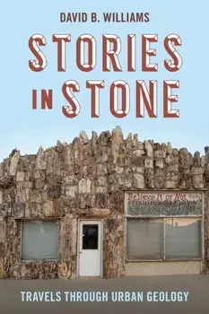 Stories in Stone: Travels Through Urban Geology, Paperback/David B. Williams