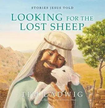 Stories Jesus Told: Looking for the Lost Sheep, Hardcover/Tim Ladwig