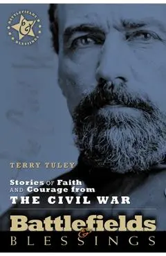 Stories of Faith and Courage from the Civil War - Terry R. Tuley