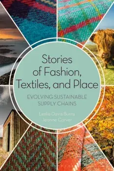 Stories of Fashion, Textiles, and Place. Evolving Sustainable Supply Chains, Paperback/***