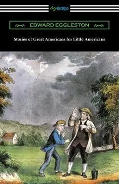 Stories of Great Americans for Little Americans - Edward Eggleston