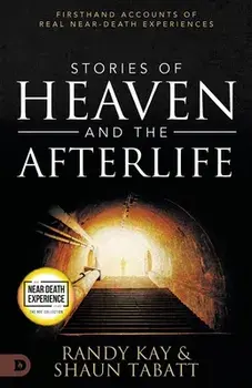 Stories of Heaven and the Afterlife: Firsthand Accounts of Real Near-Death Experiences, Paperback/Shaun Tabatt